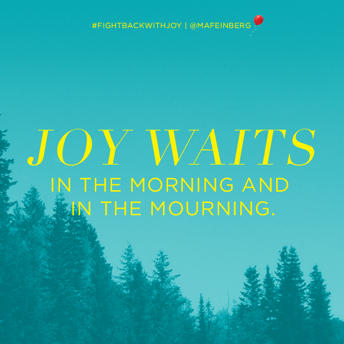 Joy waits in the morning