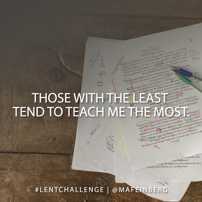 Those with the least teach me the most