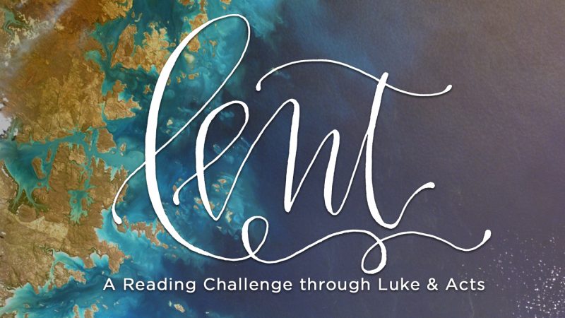 Lent Challenge: Luke & Acts