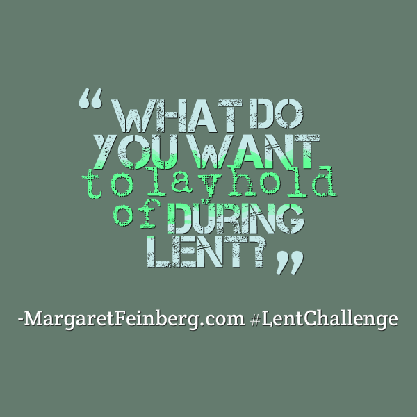 When Does Lent 2014 Begin? And What Are You Going to Do About It?